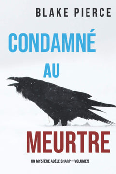 Condamné au meurtre (Un Mystère Adèle Sharp — Volume 5)