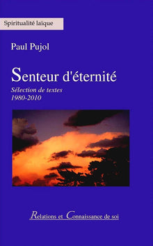 Senteur d'éternité: Sélection de textes 1980-2010
