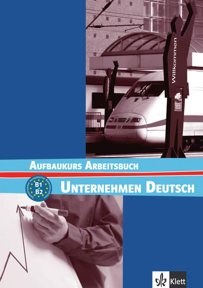 Unternehmen Deutsch Aufbaukurs: Arbeitsbuch B1-B2