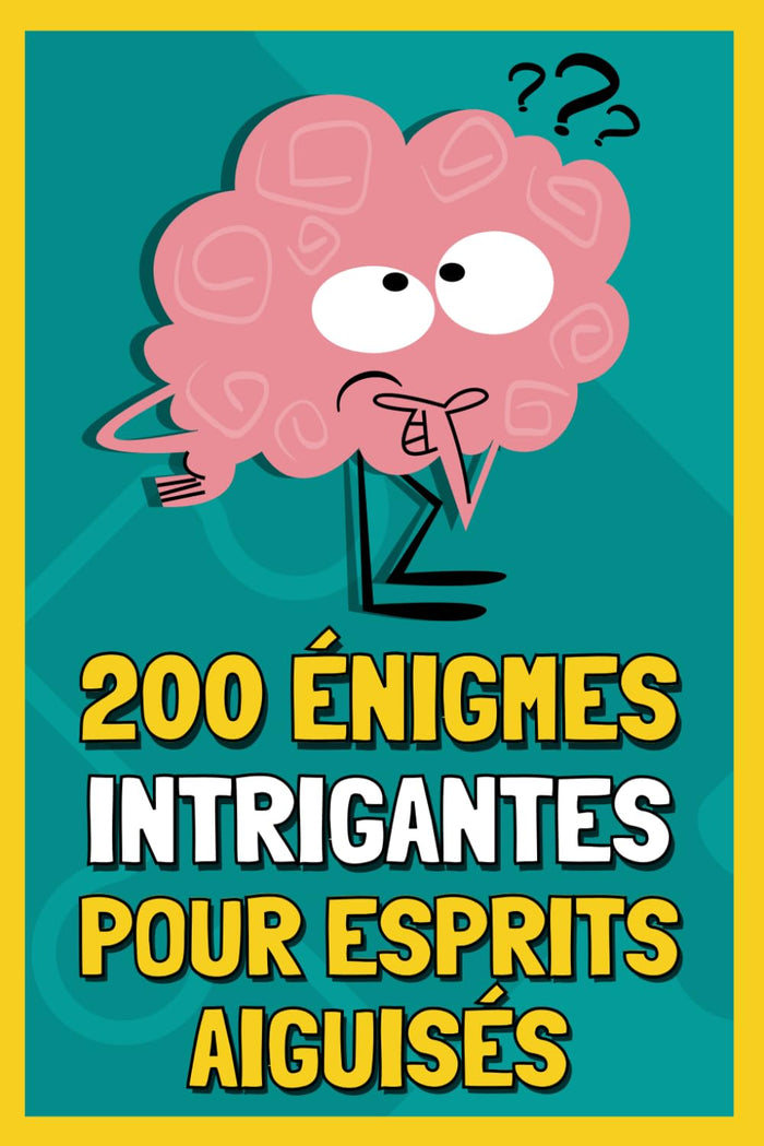 200 Enigmes Intrigantes pour Esprits Aiguisés