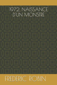 1972, naissance d'un monstre