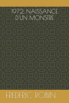 1972, naissance d'un monstre
