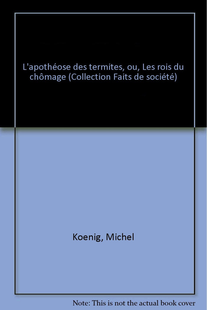 L'apothéose des termites, ou, Les rois du chômage