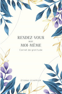 Rendez-vous avec moi-même: Carnet de gratitude