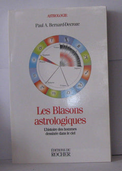 Les Blasons astrologiques. L'Histoire des hommes dessinée dans le ciel