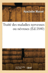 Traité des maladies nerveuses ou névroses
