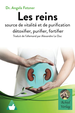 Les reins: source de vitalité et de purification détoxifier, purifier, fortifier