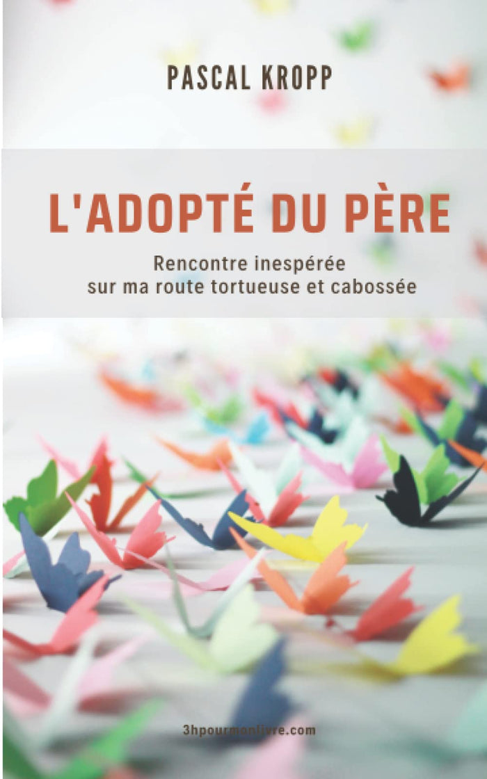 L'adopté du Père: Rencontre inespérée sur ma route tortueuse et cabossée