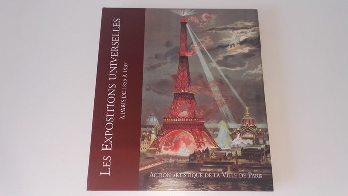 Les Expositions Universelles à Paris de 1855 à 1937