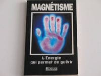 Magnétisme, l'énergie qui permet de guérir