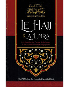 Le Hajj & La ‘Umra À La Lumière Du Coran Et De La Sunna Et Des Narrations Des Compagnons