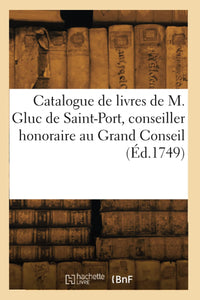 Catalogue de livres de M. Gluc de Saint-Port, conseiller honoraire au Grand Conseil