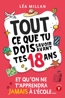 Tout ce que tu dois savoir avant tes 18 ans