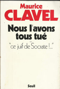 Nous l'avons tous tué. Ou "ce juif de Socrate"