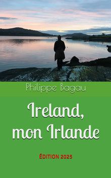 Ireland, mon Irlande: Le guide amoureux de l'Irlande
