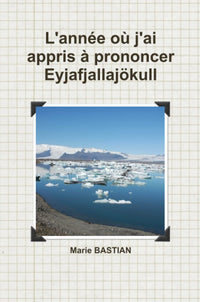 L'année où j'ai appris à prononcer Eyafjallajökull