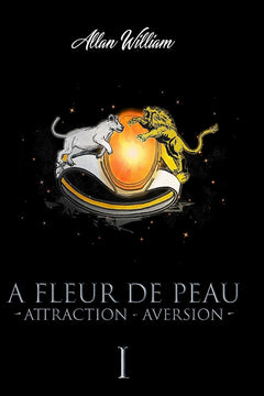 A Fleur De Peau: Attraction - Aversion