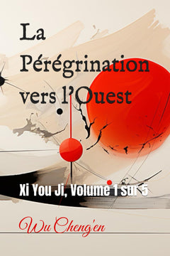 La Pérégrination vers l'Ouest: Xi You Ji, Volume 1 sur 5