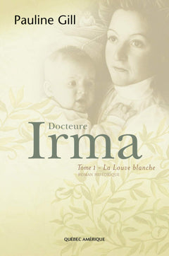 Docteure Irma - Tome 1, La Louve blanche