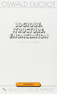 Logique structure énonciation: lectures sur le langage