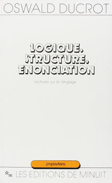 Logique structure énonciation: lectures sur le langage
