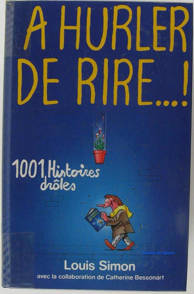 À hurler de rire ! : 1001 histoires drôles