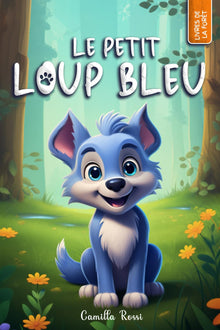 Le petit loup bleu: Un Livre Illustré pour enfants