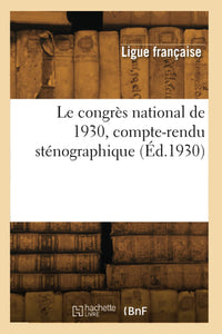 Le congrès national de 1930, compte-rendu sténographique