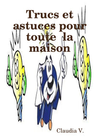 Trucs et astuces pour toute la maison