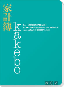 Kakebo - Das Haushaltsbuch: Stressfrei haushalten und sparen nach japanischem Vorbild
