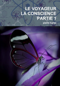 LE VOYAGEUR-LA CONSCIENCE  PARTIE 1