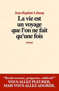 La vie est un voyage que l’on ne fait qu’une fois