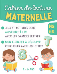 Cahier de lecture MATERNELLE MS GS 4 - 6 ans: Jeux et activités simples et ludiques pour apprendre à lire - Alphabet à découper pour jouer avec les grandes lettres