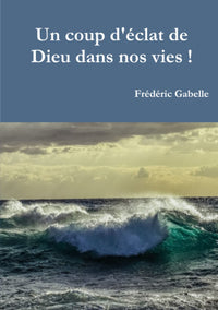 Un coup d'éclat de Dieu dans nos vies