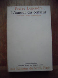 L'Amour du censeur. Essai sur l'ordre dogmatique