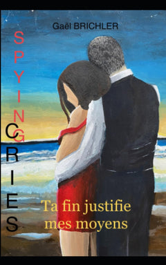Spying Cries: Ta fin justifie mes moyens