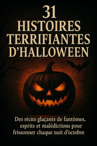 31 Histoires Terrifiantes d’Halloween: Des récits glaçants de fantômes, esprits et malédictions pour frissonner chaque nuit d’octobre