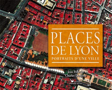 Places de Lyon: Portraits d'une ville