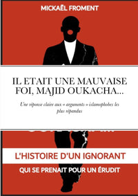 Il était une mauvaise foi, Majid Oukacha...