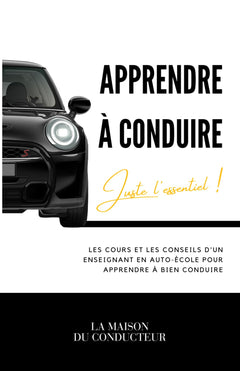 APPRENDRE A CONDUIRE: Juste l'essentiel !