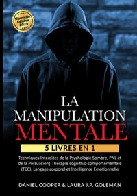 LA MANIPULATION MENTALE: 5 livres en 1 Techniques Interdites de la Psychologie Sombre, PNL et de la Persuasion | Thérapie cognitivo-comportementale (TCC), Langage corporel et lntelligence Èmotionnelle