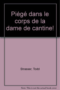 Piège dans le corps de la dame de cantine