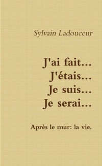 J'ai fait... J'étais... Je suis... Je serai...