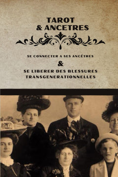 TAROT & ANCÊTRES: Créer une relation avec ses ancêtres et se libérer des blessures transgénérationnelles