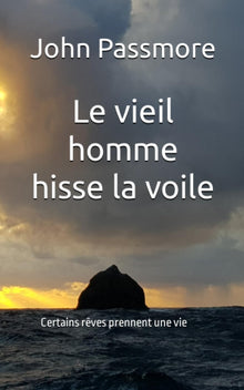 Le vieil homme hisse la voile: Certains rêves prennent une vie