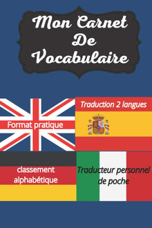 Mon carnet de vocabulaire: traduction en 2 langues étrangères | carnet a remplir | classement alphabétique
