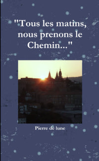 Tous les matins, nous prenons le Chemin...