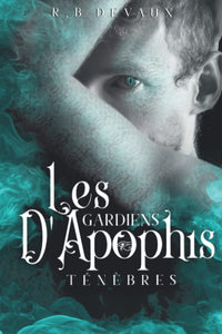 Les Gardiens d'Apophis- Tome 4: Ténèbres (dernier tome de la saga)