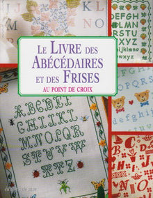 Le Livre des Abecedaires et des Frises au Point de Croix