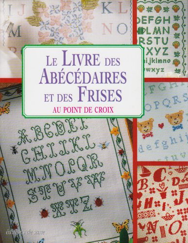 Le Livre des Abecedaires et des Frises au Point de Croix
